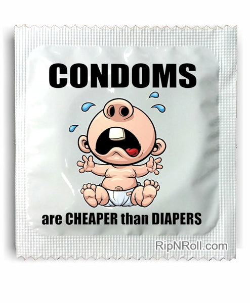 Condoms are cheaper than diapers