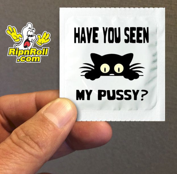 Have You Seen My Pussy Condoms - RipNRoll